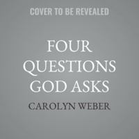 Four Questions God Asks: Responding to God's Invitation for a Deeper Relationship with Him B0H9NZTV5G Book Cover