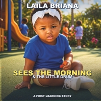 Laila Briana Sees the Morning & the Little Drum: A First Learning Story B0H97WD4ZB Book Cover