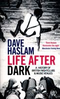 Life After Dark: A History of British Nightclubs & Music Venues 0857206990 Book Cover