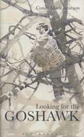 Looking for the Goshawk 1408164876 Book Cover