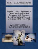 Rodolfo Lozano, Petitioner, v. Texas Mexican Railway Company. U.S. Supreme Court Transcript of Record with Supporting Pleadings 1270689037 Book Cover