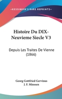 Histoire Du Dix Neuvi�me Si�cle Depuis Les Trait�s De Vienne... 1276566964 Book Cover