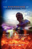 The Emergence of Van Gross, MD: Key Essays from the upcoming "Five Books of Van Gross's", Introducing: NeuroAbsurdia and Neurosatire, Including works from the Middle and Late Periods of "The Aughts" D 1453778535 Book Cover