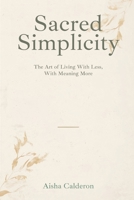 Sacred Simplicity: The Art of Living With Less and Meaning More 9375367657 Book Cover