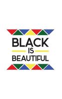 Black Is Beautiful: Black Is Beautiful Notebook - African American Pattern Flag and Graphic Fashion Design As Strong Pride Gift! Proud Africa Queen ... Diary Book To Show Passion, Power and Beauty 1072055775 Book Cover