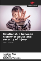 Relationship between history of abuse and severity of injury 6207007506 Book Cover