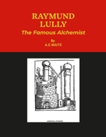 RAYMUND LULLY. [Soft Cover]: The Famous Alchemist 131239577X Book Cover