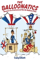 Balloonatics : Memoir of a Professional Hot Air Balloon Pilot 1968761055 Book Cover