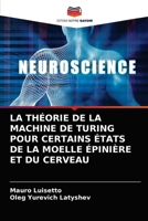 LA THÉORIE DE LA MACHINE DE TURING POUR CERTAINS ÉTATS DE LA MOELLE ÉPINIÈRE ET DU CERVEAU 6204057456 Book Cover