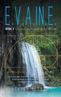 E.V.A.In.E.: Book 2 Lessons Learned from the Old Makers 1641381922 Book Cover