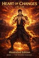 Heart of Changes, Book 1: The Wizard Puncher — Illustrated Edition B0GMXN4GWZ Book Cover