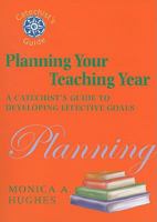 Planning Your Teaching Year: A Catechist's Guide to Developing Effective Goals 0809145693 Book Cover