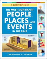 The Most Significant People, Places, and Events in the Bible: A Quickview Guide 0310518350 Book Cover