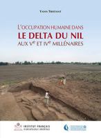 L'Occupation Humaine Dans Le Delta Du Nil Aux Ve Et Ive Millenaires: Approche Geoarcheologique a Partir de la Region de Samara (Delta Oriental) (Bibliotheque D'Etude) (French Edition) 2724707427 Book Cover