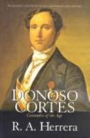 Donoso Cortes: Cassandra of the Age 0802808743 Book Cover