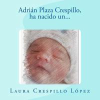 Adrián Plaza Crespillo: Ha nacido un... 1984933310 Book Cover