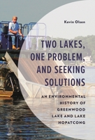 Two Lakes, One Problem, and Seeking Solutions: An Environmental History of Greenwood Lake and Lake Hopatcong (Environment and Society) 1666969443 Book Cover