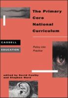 The Primary Core National Curriculum: Policy Into Practice 0304338044 Book Cover