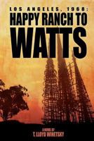 LOS ANGELES, 1968: HAPPY RANCH TO WATTS 1940222273 Book Cover