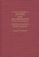 Books and Blueprints: Building America's Public Libraries (Contributions in Librarianship and Information Science) 0313265704 Book Cover