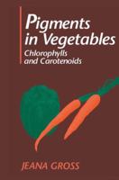 Pigments in Vegetables: Chlorophylls and Carotenoids 1461358426 Book Cover