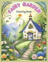 Cairy Garden Coloring: A Whimsical World of Kids' Mindfulness Coloring with Fairy Houses, Mushroom Havens, Interactive Coloring Book for Stress Relief, 50 Unique Illustrations Coloring B0CPPX6SKN Book Cover