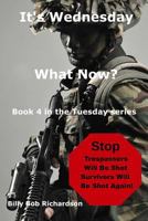 It's Wednesday, What Now?: It's Wednesday, What Now?: Surviving the Eotwawki (Book 4): Surviving the Eotwawki 1544896883 Book Cover