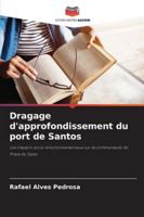 Dragage d'approfondissement du port de Santos: Les impacts socio-environnementaux sur la communauté de Praia do Góes (French Edition) 6206750450 Book Cover