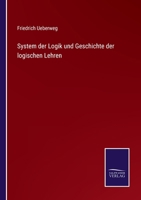 System Der Logik Und Geschichte Der Logischen Lehren 3752512903 Book Cover