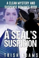 Mystery and Suspense: A SEAL's Suspicion 1537739077 Book Cover