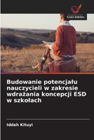 Budowanie potencjalu nauczycieli w zakresie wdrażania koncepcji ESD w szkolach 620939874X Book Cover