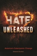 Hate Unleashed: America's Cataclysmic Change 1440858144 Book Cover