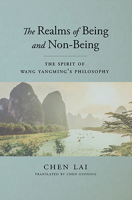 The Realms of Being and Non-Being: The Spirit of Wang Yangming's Philosophy 1626430659 Book Cover