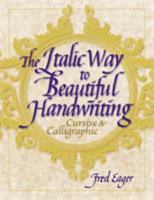 The Italic Way to Beautiful Handwriting, Cursive and Calligraphic