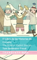 El Libro de las Historias de Conejos / The Book of Rabbit Stories: Tranzlaty Español English (Spanish Edition) 3693680396 Book Cover