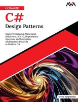 Ultimate C# Design Patterns: Master Creational, Structural, Behavioral, SOLID, Dependency Injection, and Enterprise Architecture Patterns in Modern C# (English Edition) 8169646197 Book Cover