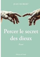 Percer le secret des dieux 2371585505 Book Cover