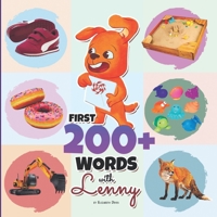 First 200+ Words with Lenny: A Marvelous Baby Book for Children Ages 0-3 Years Old to Learn Their First Words in a Funny Way, More than 200 Words ... Educational Foundation, Learning Language) B091WCSXMZ Book Cover