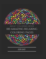 100 amazing Relaxing Coloring pages: 2019 Gift Ideas - 100 Coloring pages, mandalas, florals and paterns, a fun and easy coloring book for adults 1672763088 Book Cover