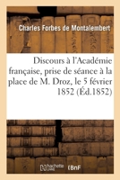 Prise de séance à la place de M. Droz, discours. Académie française, le 5 février 1852 2014022747 Book Cover