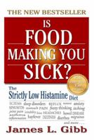 Is Food Making You Sick? the Strictly Low Histamine Diet 1925110508 Book Cover