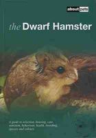 The dwarf hamster: a guide to selection, housing, care, nutrition, behaviour, health, breeding, species and colours 1852792108 Book Cover