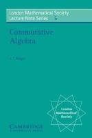 Commutative Algebra (London Mathematical Society Lecture Note Series) 0521081939 Book Cover
