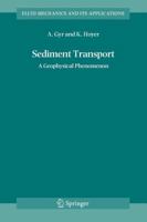 Sediment Transport: A Geophysical Phenomenon (Fluid Mechanics and Its Applications) 904817256X Book Cover