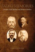 Faded Memories -- Stricker, Hull, Markee and Stratton families 1475050127 Book Cover