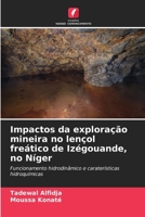 Impactos da exploração mineira no lençol freático de Izégouande, no Níger: Funcionamento hidrodinâmico e caraterísticas hidroquímicas (Portuguese Edition) 6206778290 Book Cover