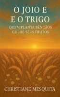 O Joio e o Trigo - Quem Planta Bênçãos Colhe seus Frutos (Portuguese Edition) B0GFD2PPKB Book Cover