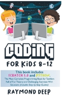 Coding For Kids 8-12: Scratch 3 And Python. The Most Complete Programming Book For Toddlers Full Of Fun Theory And Challenging Exercises With Solutions (Includes Step By Step Guides) 180125432X Book Cover