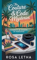 The Couture & Code Mysteries: Charity & Chaos in Paradise B0H3N8HW8Q Book Cover
