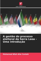 A gestão do processo eleitoral da Serra Leoa - Uma introdução (Portuguese Edition) 6208618363 Book Cover